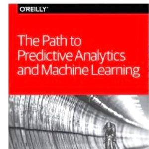 NEW O'Reilly The Path to Predictive Analytics and Machine Learning